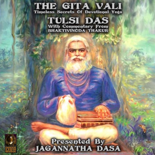 The Gita Vali Timeless Secret Of Devotional Yoga, Tulsi Das, Bhaktivinoda Thakur