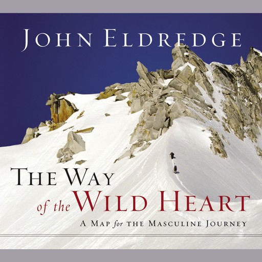 The Way of the Wild Heart, John Eldredge