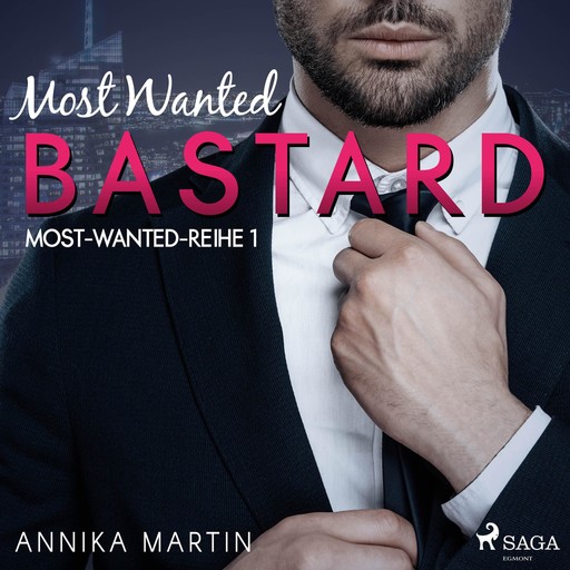 Most Wanted Bastard (Most-Wanted-Reihe 1), Annika Martin