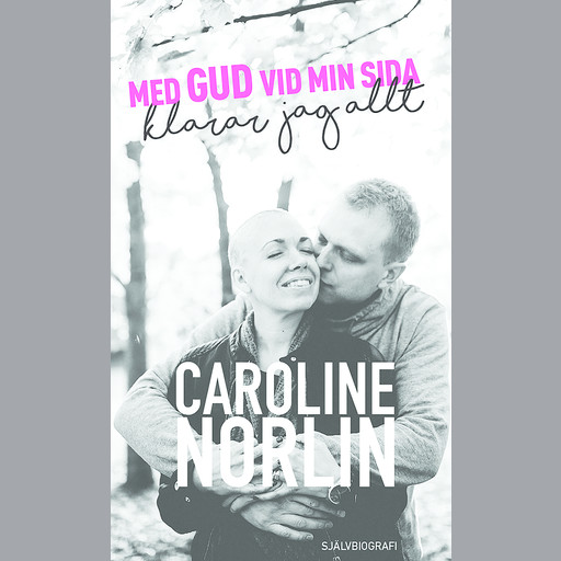 Med Gud vid min sida klarar jag allt, Caroline Norlin