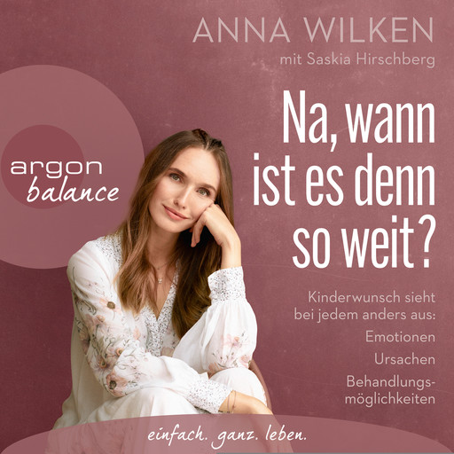 Na, wann ist es denn so weit? - Kinderwunsch sieht bei jedem anders aus: Emotionen, Ursachen, Behandlungsmöglichkeiten (Gekürzt), Anna Wilken, Saskia Hirschberg