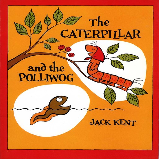 Caterpiller & the Polliwog, Jack Kent