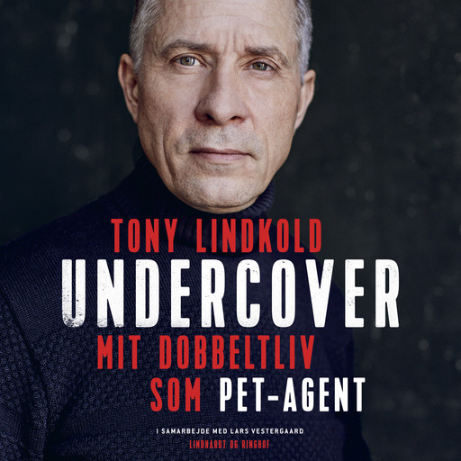 Undercover - Mit dobbeltliv som PET-agent, Tony Lindkold