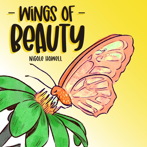 Wings Of Beauty, Nicole Howell