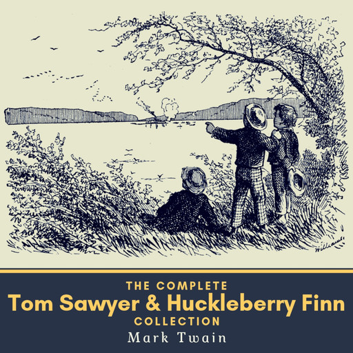 The Complete Tom Sawyer & Huckleberry Finn Collection, Mark Twain
