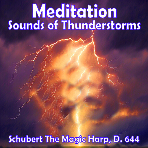 Meditation - Sounds of Thunderstorms – Schubert’s The Magic Harp, D. 644, Various