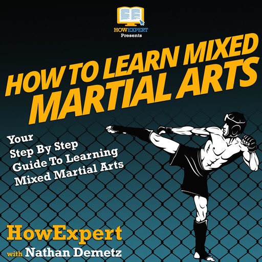 How To Learn Mixed Martial Arts, HowExpert, Nathan DeMetz