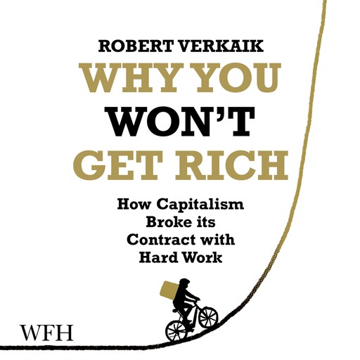 Why You Won't Get Rich, Robert Verkaik