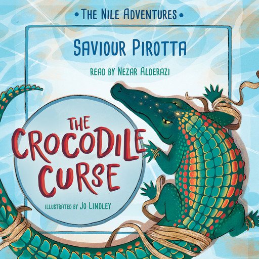 The Crocodile Curse - Nile Adventures (Unabridged), Saviour Pirotta