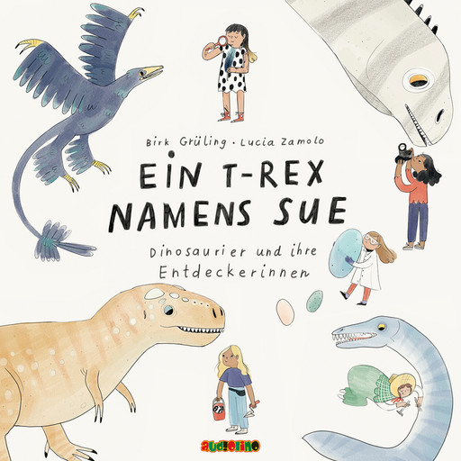 Ein T-Rex namens Sue - Dinosaurier und ihre Entdeckerinnen (Gekürzt), Birk Grüling