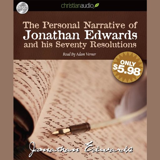The Personal Narrative of Jonathan Edwards and His Seventy Resolutions, Jonathan Edwards
