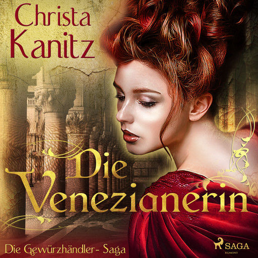 Die Venezianerin - Die Gewürzhändler-Saga, Christa Kanitz