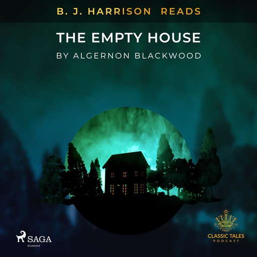 B. J. Harrison Reads The Empty House, Algernon Blackwood