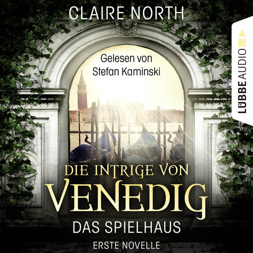 Die Intrige von Venedig - Die Spielhaus-Trilogie, Novelle 1, Claire North