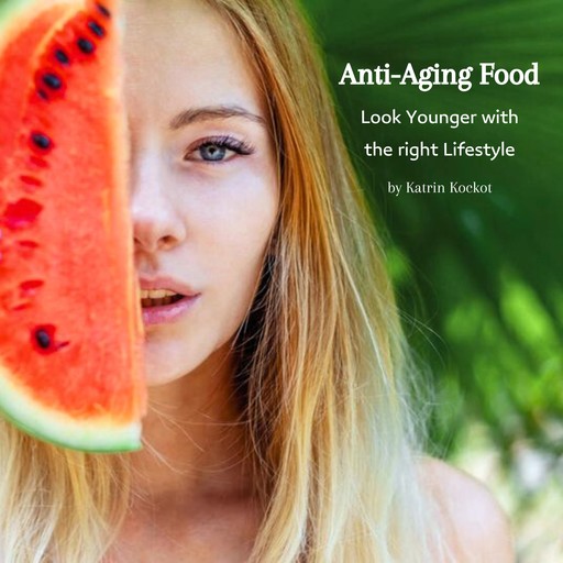 Anti-Aging Food, Katrin Kockot