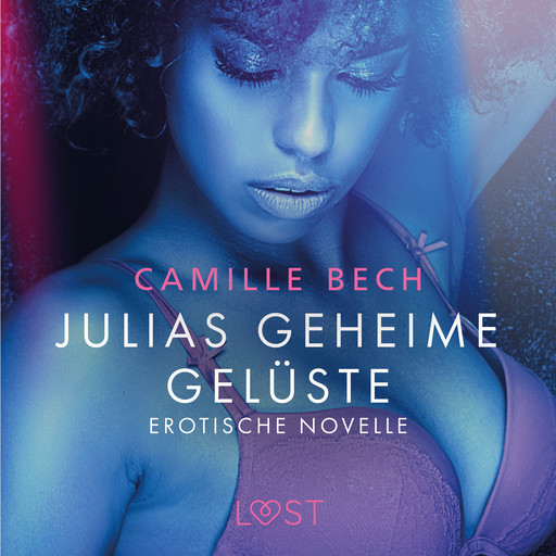 Julias geheime Gelüste - Erotische Novelle, Camille Bech