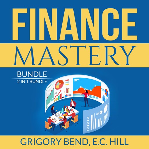 Finance Mastery Bundle: 2 in 1 Bundle, Lords of Finance and Wisdom of Finance, Grigory Bend, and E.C. Hill