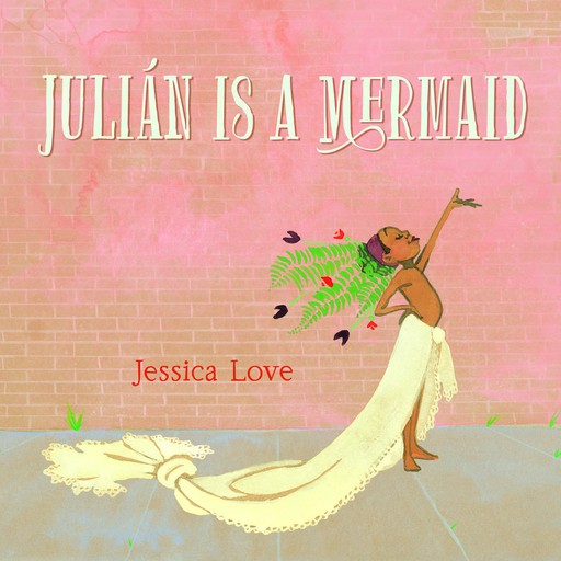 Julián Is a Mermaid, Jessica Love