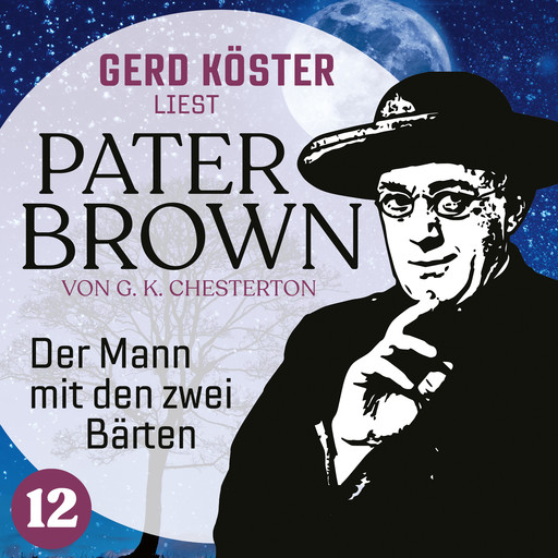 Der Mann mit den zwei Bärten - Gerd Köster liest Pater Brown, Band 12 (Ungekürzt), Gilbert Keith Chesterton