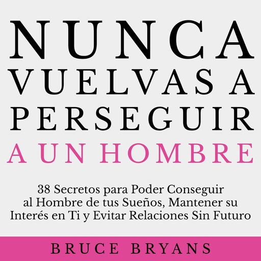 Nunca Vuelvas a Perseguir a un Hombre, Bruce Bryans