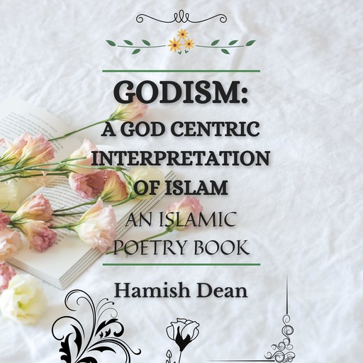 Godism: A God Centric Interpretation of Islam, Hamish Dean