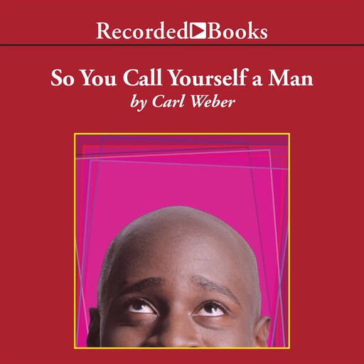 So You Call Yourself A Man, Carl Weber