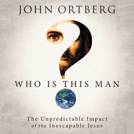 Who Is This Man?, John Ortberg