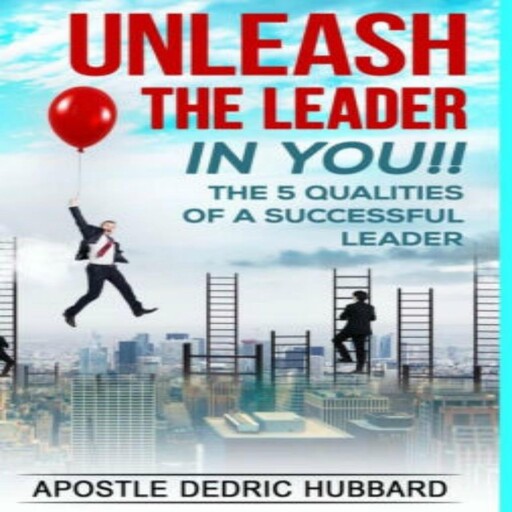 Unleash The Leader In You, Dedric Hubbard