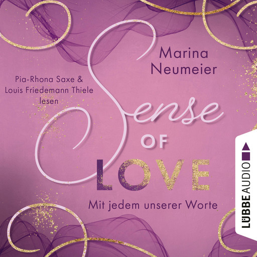 Sense of Love - Mit jedem unserer Worte - Love-Reihe, Teil 3 (Ungekürzt), Marina Neumeier