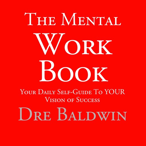 The Mental Workbook, Dre Baldwin, Dre