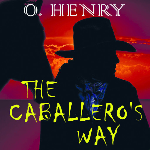 The Caballero's Way, O.Henry