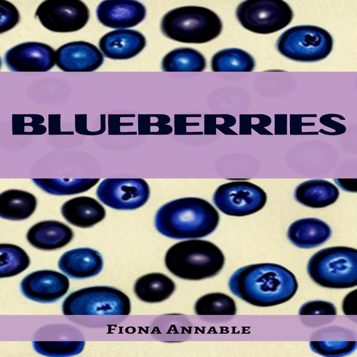 BLUEBERRIES, Fiona Annable