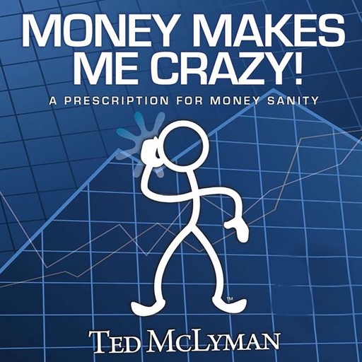 Money Makes Me Crazy!, Ted McLyman