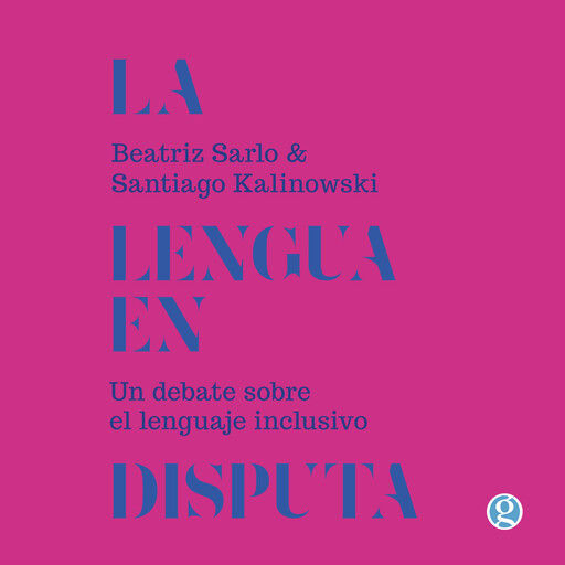 La lengua en disputa, Beatriz Sarlo, Santiago Kalinowski