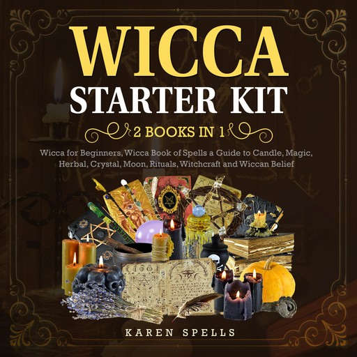 Wicca Starter Kit (2 Books in 1) New Version, Karen Spencer