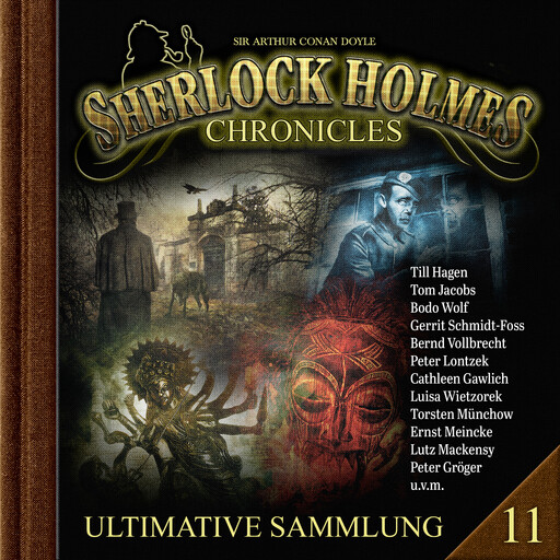 Sherlock Holmes Chronicles, Ultimative Sammlung Volume 11 (ungekürzt), Peter Neal