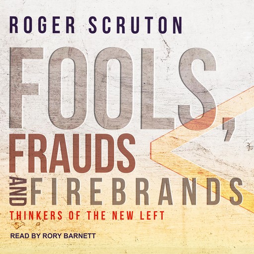 Fools, Frauds and Firebrands, Roger Scruton