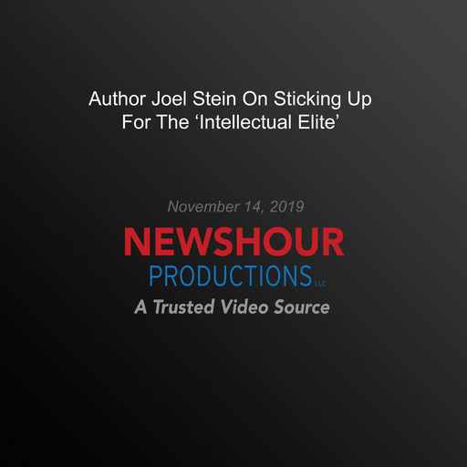 Author Joel Stein On Sticking Up For The ‘Intellectual Elite’, PBS NewsHour