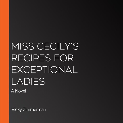 Miss Cecily's Recipes for Exceptional Ladies, Vicky Zimmerman