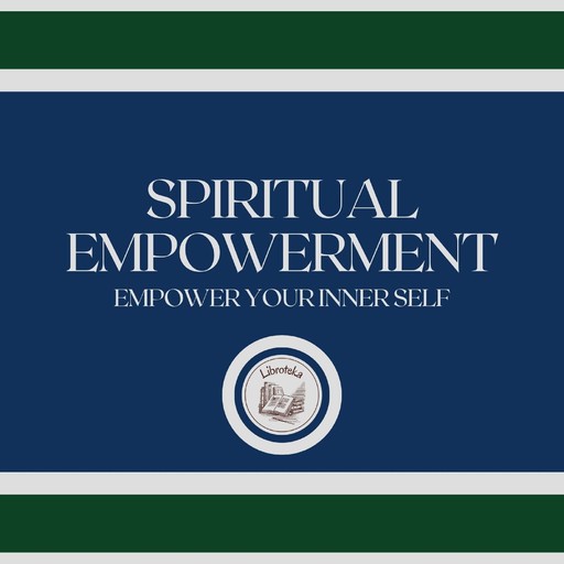 Spiritual Empowerment: Empower your inner self, LIBROTEKA