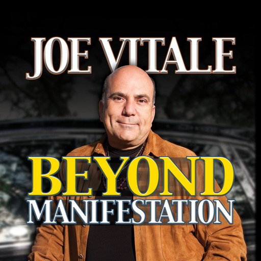 Beyond Manifestation, Vitale Joe