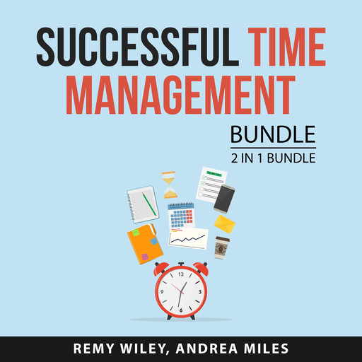 Successful Time Management Bundle, 2 in 1 Bundle, Andrea Miles, Remy Wiley