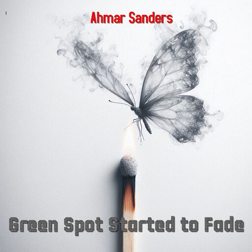 Green Spot Started to Fade, Ahmar Sanders