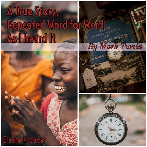 A True Story Repeated Word for Word As I Heard It, Mark Twain