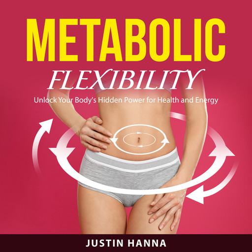 Metabolic Flexibility, Justin Hanna