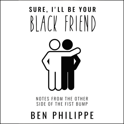 Sure, I'll Be Your Black Friend, Ben Philippe