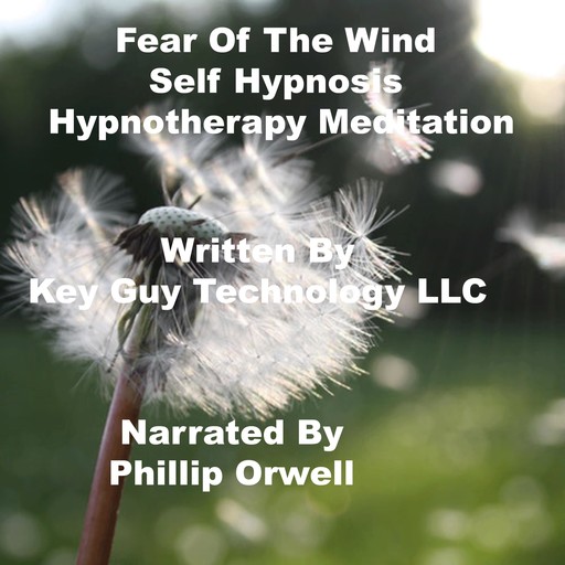 Fear Of The Wind Self Hypnosis Hypnotherapy Meditation, Key Guy Technology LLC