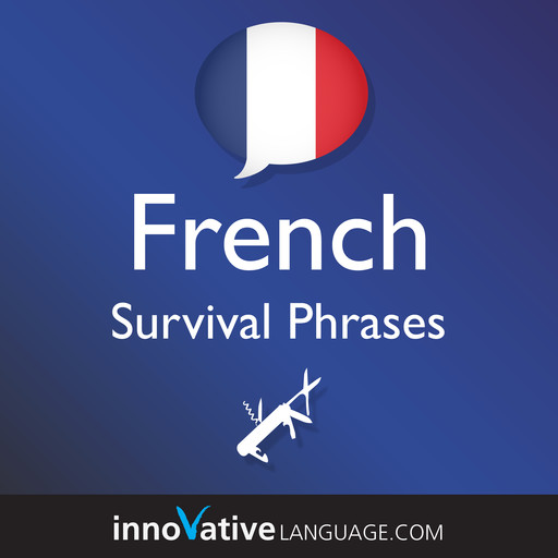 Learn French: Survival Phrases French, Innovative Language Learning, FrenchPod101.com