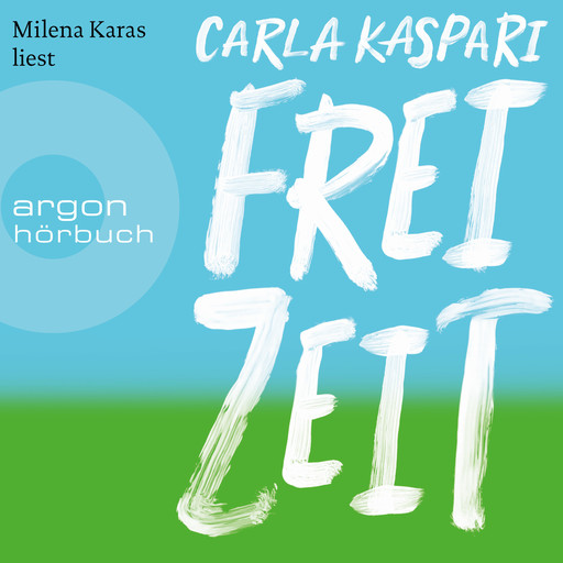 Freizeit (Ungekürzte Lesung), Carla Kaspari