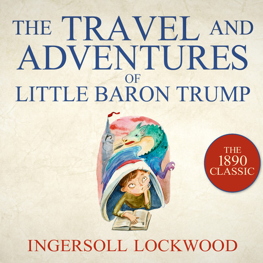 The Travels and Adventures of Little Baron Trump - Baron Trump, Book 1 (Unabridged), Ingersoll Lockwood